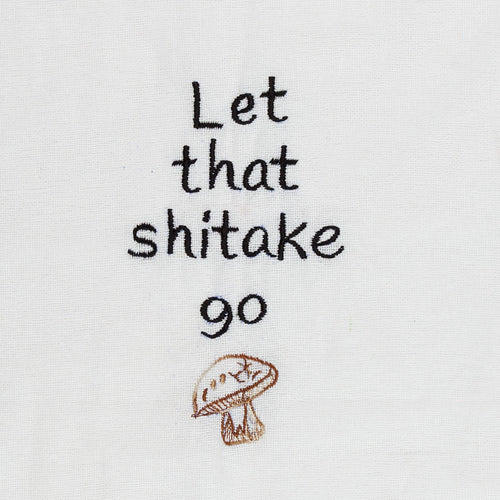 Let That Shitake Go Cotton Tea Towel-Tea Towels-House of Ekam